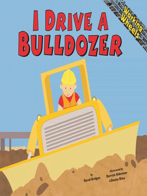 Title details for I Drive a Bulldozer by Sarah Bridges, PhD - Available